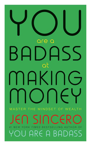 You Are a Badass at Making Money: Master the Mindset of Wealth: Learn how to save your money with one of the world's most exciting self help authors