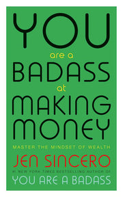 You Are a Badass at Making Money: Master the Mindset of Wealth: Learn how to save your money with one of the world's most exciting self help authors