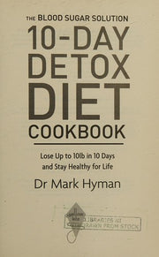 The Blood Sugar Solution 10-Day Detox Diet Cookbook: Lose up to 10lb in 10 days and stay healthy for life