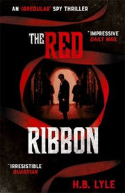 The Red Ribbon: The gripping spy series shortlisted for the SpyMasters Book Prize 2025 (The Irregular)