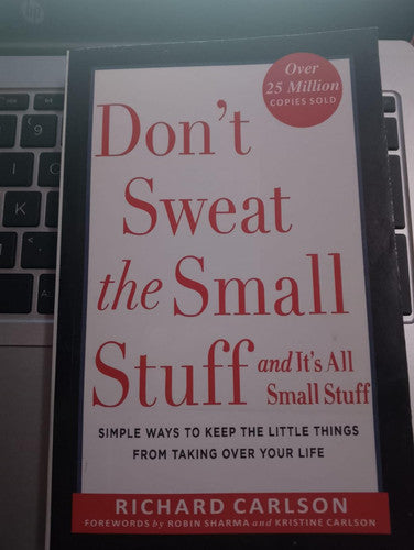 Dont Sweat The Small Stuff And Its All Small Stuff Simle Ways To Keep The Little Things