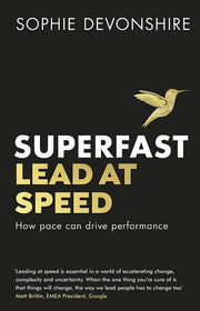 Superfast: Lead at speed - Shortlisted for Best Leadership Book at the Business Book Awards