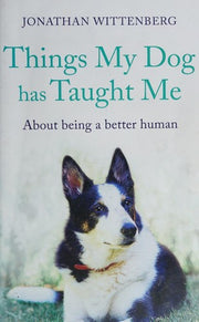 Things My Dog Has Taught Me: About being a better human