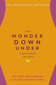 The Wonder Down Under: A User’s Guide to the Vagina