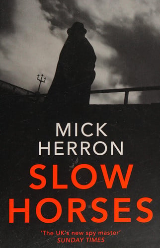 Slow Horses: Slough House Thriller 1