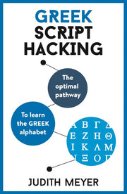 Greek Script Hacking: Learn how to read and write in Greek script in a matter of hours