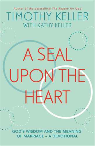 A Seal Upon the Heart: God’s Wisdom and the Meaning of Marriage: a Devotional