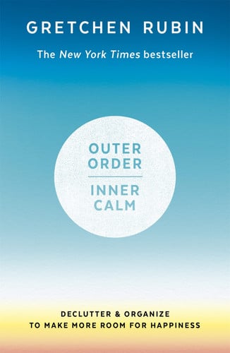 Outer Order Inner Calm: declutter and organize to make more room for happiness
