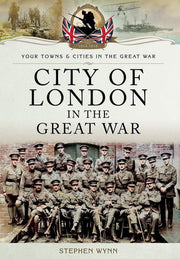 City of London in the Great War (Your Towns & Cities in the Great War)