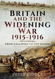 Britain and the Widening War, 1915-1916: From Gallipoli to the Somme
