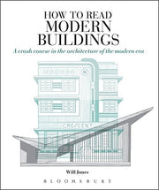 How to Read Modern Buildings: A Crash Course in the Architecture of the Modern Era