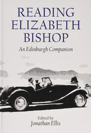 Reading Elizabeth Bishop: An Edinburgh Companion (Edinburgh Companions to Literature and the Humanities)