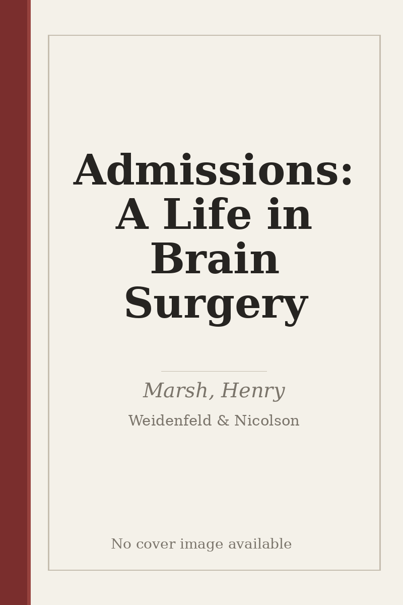 Admissions: A Life in Brain Surgery - no cover image available