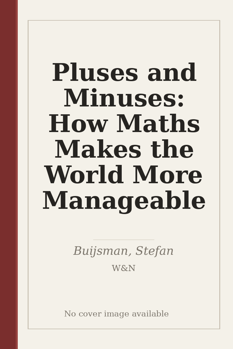 Pluses and Minuses: How Maths Makes the World More Manageable - no cover image available