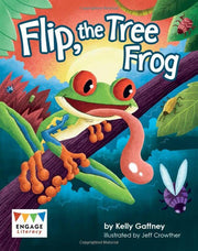 Flip, the Tree Frog (Engage Literacy: Engage Literacy Turquoise - Extension A)