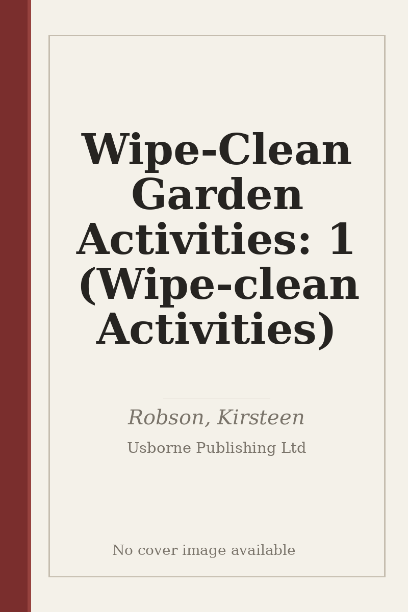 Wipe-Clean Garden Activities: 1 (Wipe-clean Activities) - no cover image available