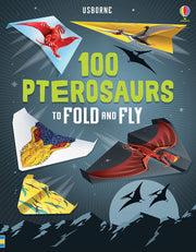 100 Pterosaurs to Fold and Fly (Fold & Fly)