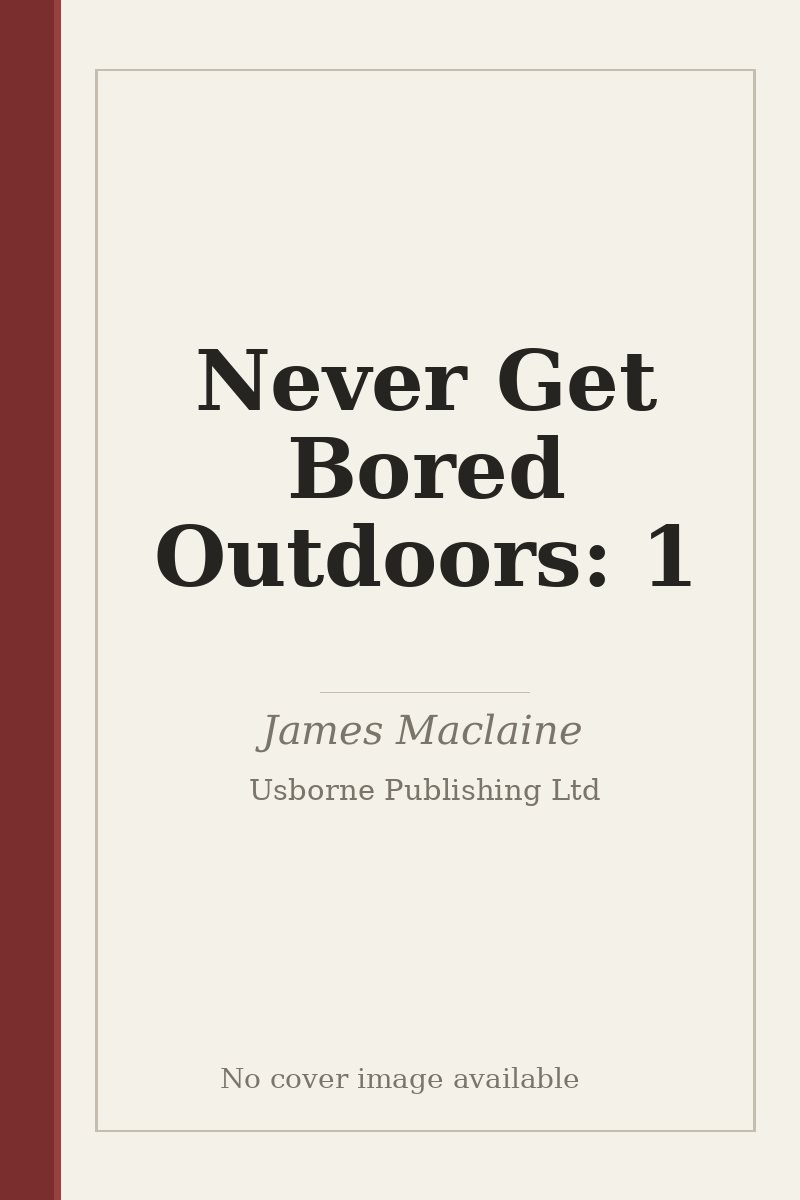 Never Get Bored Outdoors: 1 - no cover image available
