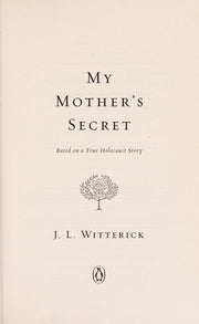 My Mother's Secret: Based on a True Holocaust Story