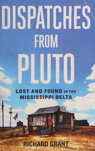 Dispatches from Pluto: Lost and Found in the Mississippi Delta