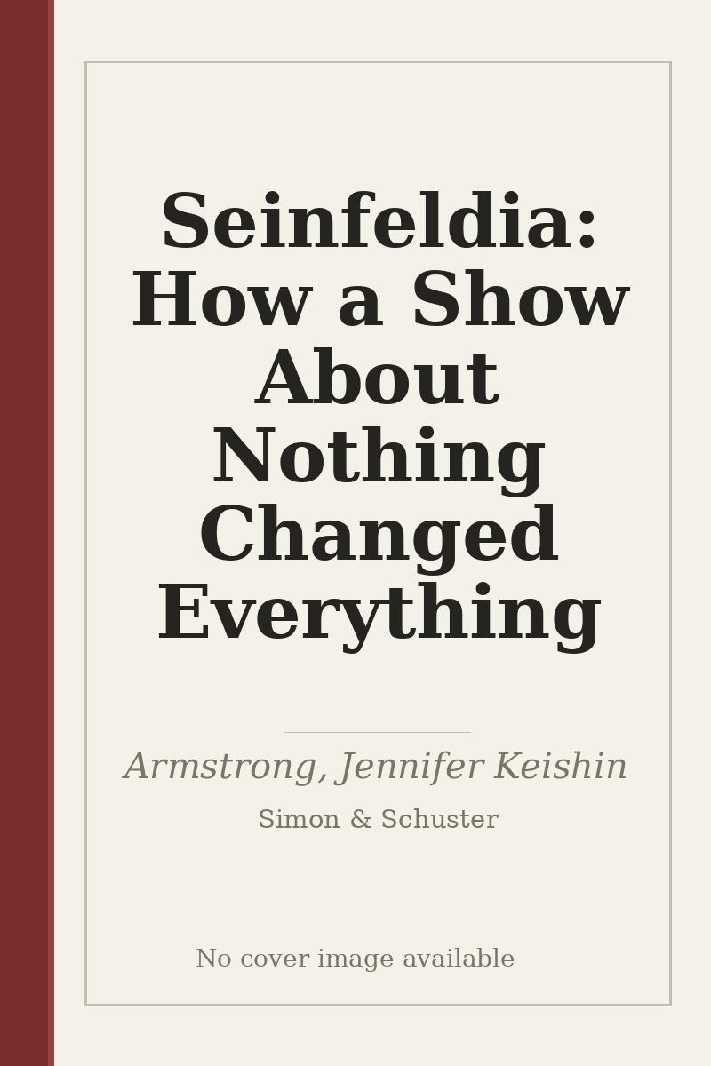 Seinfeldia: How a Show About Nothing Changed Everything - no cover image available