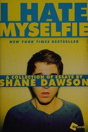 I Hate Myselfie: A Collection of Essays by Shane Dawson