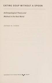 Eating Soup without a Spoon: Anthropological Theory and Method in the Real World