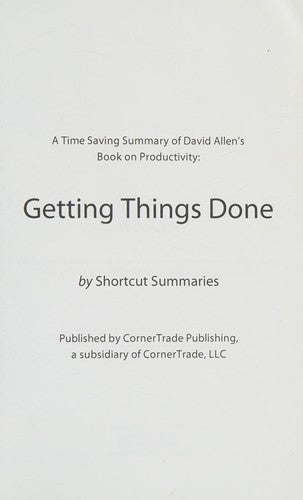 Getting Things Done: A Time Saving Summary of David Allen's Book on Productivity
