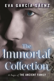The Immortal Collection: 1 (A Saga of the Ancient Family)