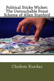 Political Sticky Wicket:The Untouchable Ponzi Scheme of Allen Stanford