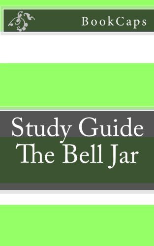 The Bell Jar: A BookCaps Study Guide