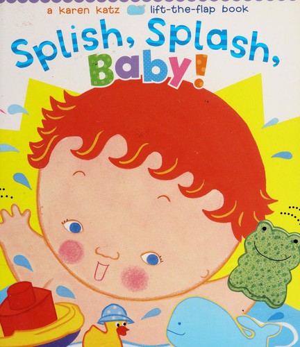 Splish, Splash, Baby! (Karen Katz Lift-the-Flap Books)