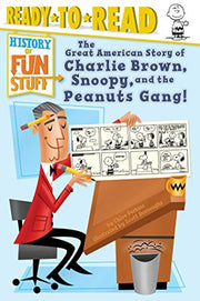The Great American Story of Charlie Brown, Snoopy, and the Peanuts Gang! (Ready to Read, Level 3: History of Fun Stuff)