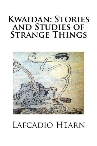 Kwaidan: Stories and Studies of Strange Things