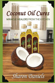 Coconut Oil Cures: Volume 2 (Miracle Healers From The Kitchen)