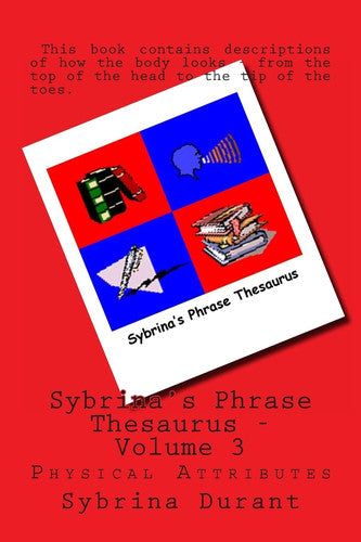 Sybrina's Phrase Thesaurus: Physical Attributes: Volume 3