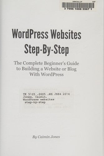 WordPress Websites Step-by-Step: The Complete Beginner's Guide to Creating a Website or Blog With WordPress