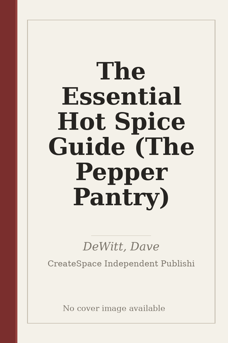 The Essential Hot Spice Guide (The Pepper Pantry) - no cover image available