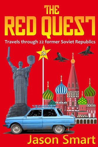The Red Quest: Travels through 22 former Soviet Republics