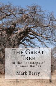 The Great Tree: In the footsteps of Thomas Baines
