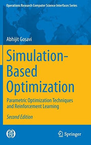 Simulation-Based Optimization: Parametric Optimization Techniques and Reinforcement Learning: 55 (Operations Research/Computer Science Interfaces Series, 55)