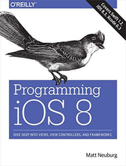 Programming iOS 8: Dive Deep into Views, View Controllers, and Frameworks
