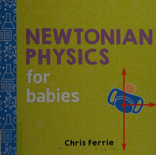 Newtonian Physics for Babies: 0 (Baby University)