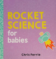 Rocket Science for Babies: 1 (Baby University)