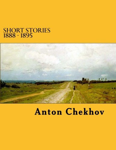 Short Stories 1888 - 1895: Volume 4 (The Complete Stories of Anton Chekhov)