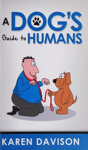 A Dog's Guide to Humans: 1 (Funny Dog Books)