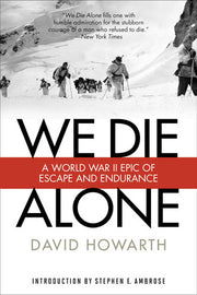 We Die Alone: A WW II Epic of Escape and Endurance
