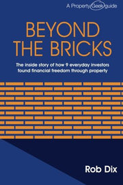 Beyond the Bricks: The inside story of how 9 everyday investors found financial freedom through property