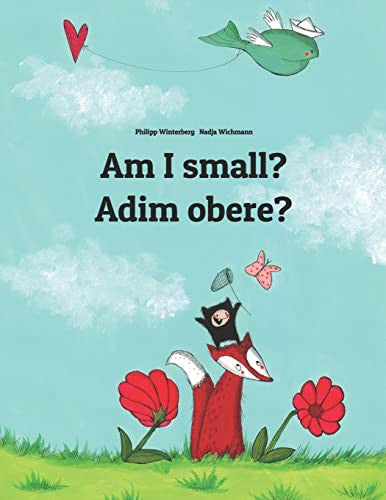 Am I small? Adim obere?: Children's Picture Book English-Igbo (Bilingual Edition) (Editions in 200+ Languages)