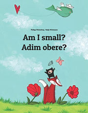 Am I small? Adim obere?: Children's Picture Book English-Igbo (Bilingual Edition) (Editions in 200+ Languages)